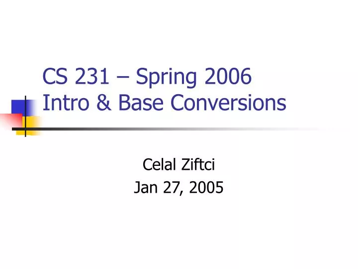 cs 231 spring 2006 intro base conversions