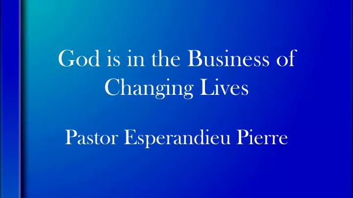 god is in the business of changing lives
