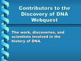 Contributors to the Discovery of DNA Webquest
