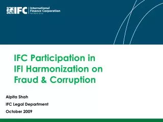 IFC Participation in IFI Harmonization on Fraud &amp; Corruption
