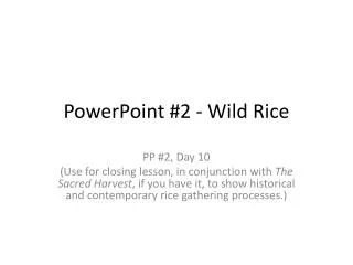 PowerPoint #2 - Wild Rice