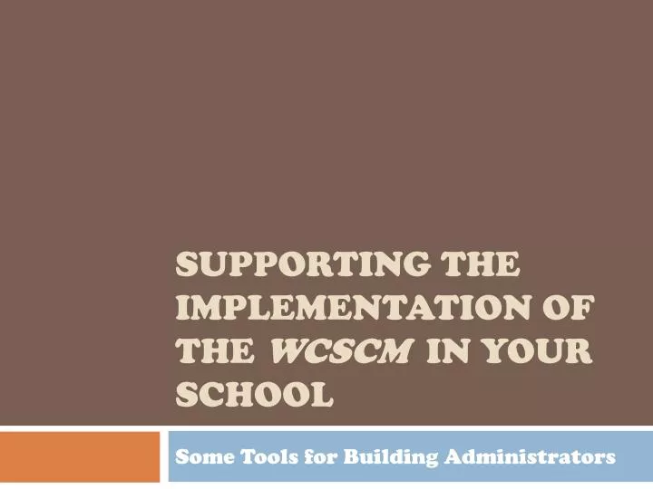 supporting the implementation of the wcscm in your school
