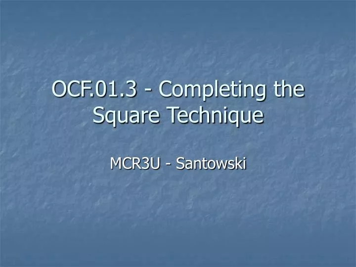 ocf 01 3 completing the square technique