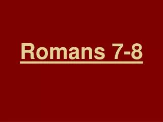Romans 7-8