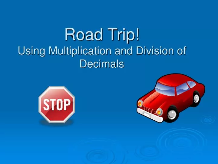 road trip using multiplication and division of decimals