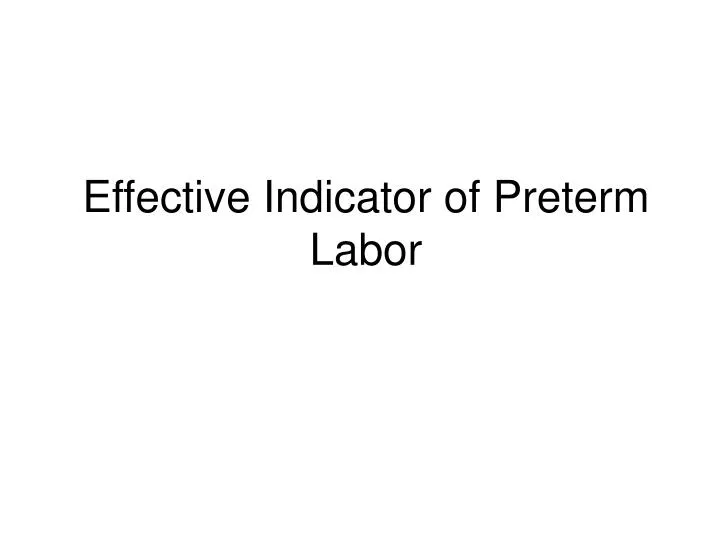 effective indicator of preterm labor