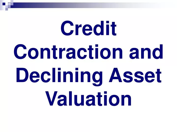credit contraction and declining asset valuation