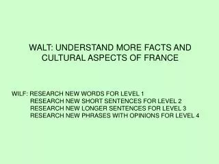 WALT: UNDERSTAND MORE FACTS AND CULTURAL ASPECTS OF FRANCE