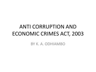ANTI CORRUPTION AND ECONOMIC CRIMES ACT, 2003