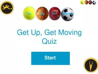 Get Up, Get Moving Quiz