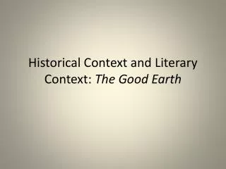Historical Context and Literary Context: The Good Earth