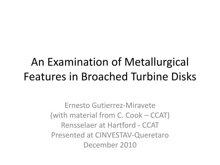 an examination of metallurgical features in broached turbine disks