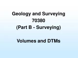 Geology and Surveying 70380 (Part B - Surveying) Volumes and DTMs