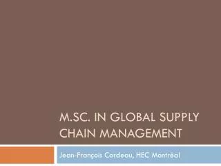 M.sC . In GLOBAL SUPPLY CHAIN MANAGEMENT