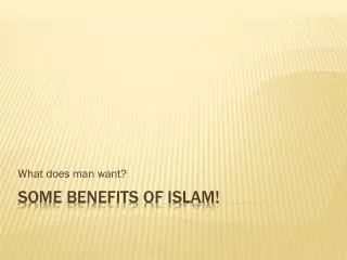Some benefits of Islam!