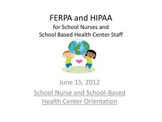 FERPA and HIPAA for School Nurses and School Based Health Center Staff