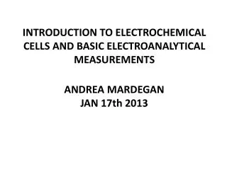 INTRODUCTION TO ELECTROCHEMICAL CELLS AND BASIC ELECTROANALYTICAL MEASUREMENTS