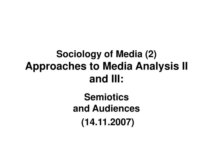 sociology of media 2 approaches to media analysis ii and iii