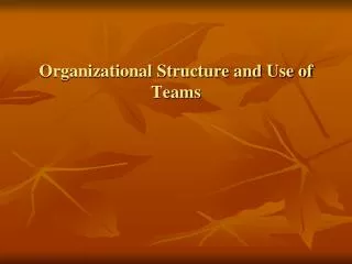 Organizational Structure and Use of Teams