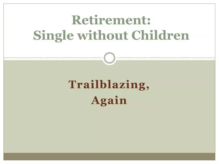retirement single without children