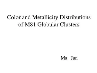 Color and Metallicity Distributions of M81 Globular Clusters