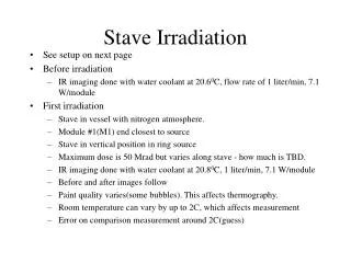 Stave Irradiation