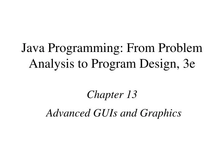 java programming from problem analysis to program design 3e chapter 13
