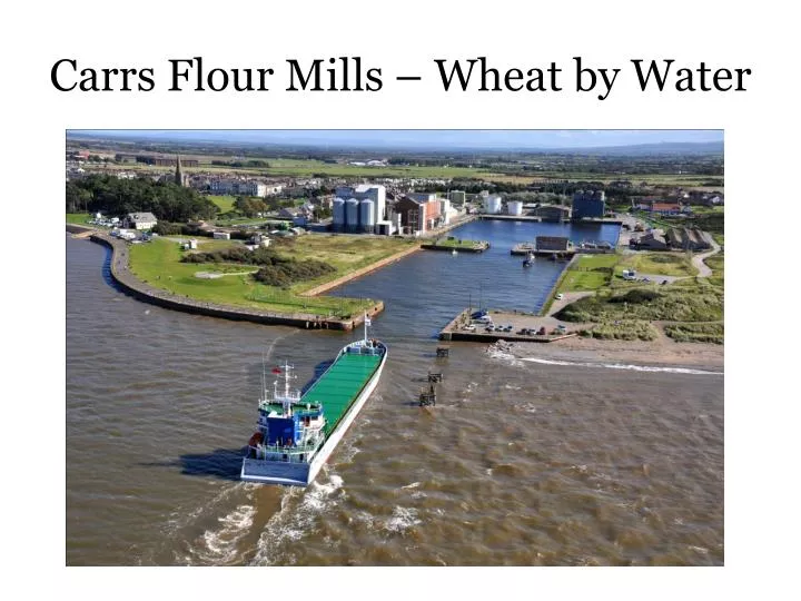 carrs flour mills wheat by water