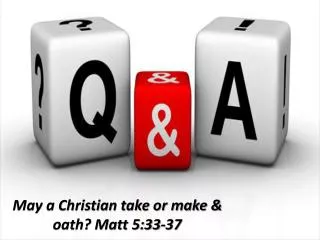 May a Christian take or make &amp; oath? Matt 5:33-37