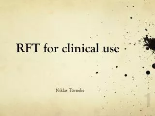 RFT for clinical use