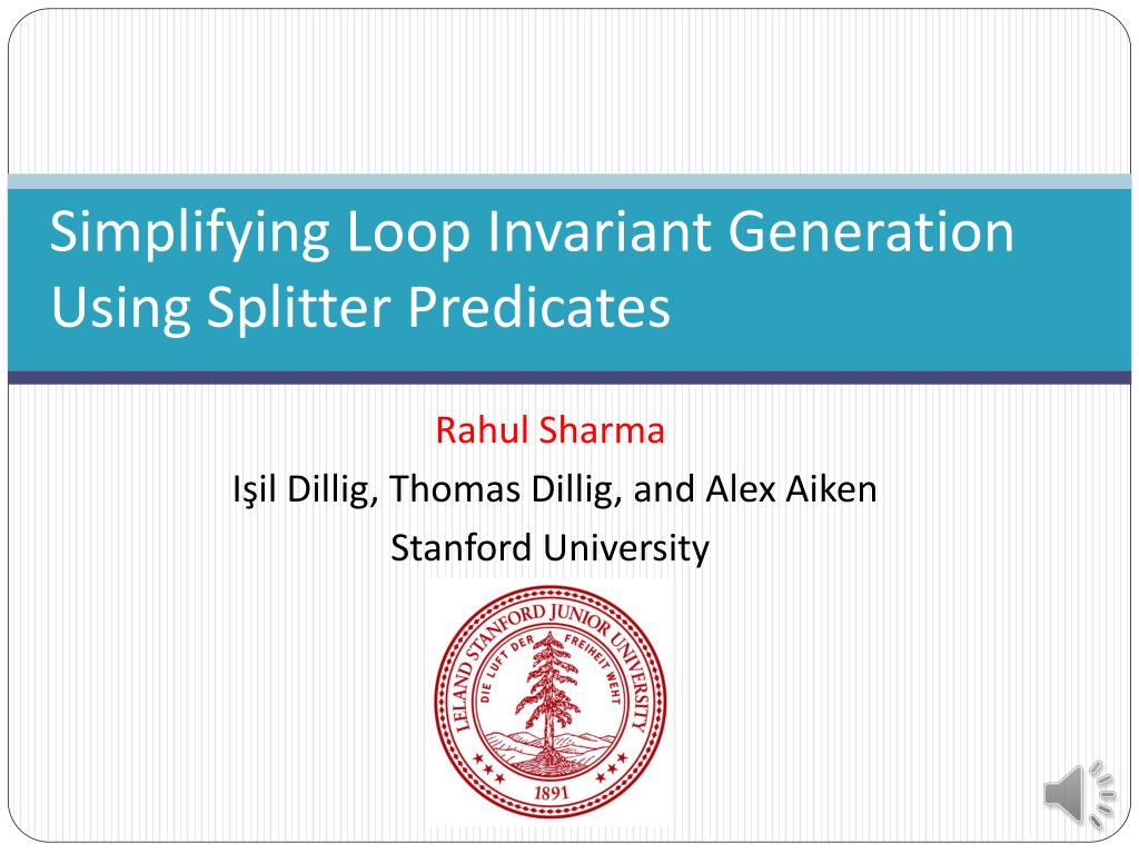 PPT - Simplifying Loop Invariant Generation Using Splitter Predicates ...