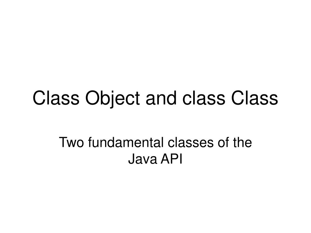 PPT - Class Object and class Class PowerPoint Presentation, free ...