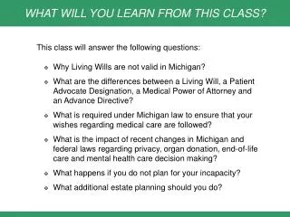 This class will answer the following questions: Why Living Wills are not valid in Michigan?
