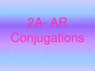2a ar conjugations