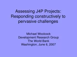 Assessing J4P Projects: Responding constructively to pervasive challenges