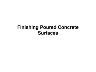 Finishing Poured Concrete Surfaces