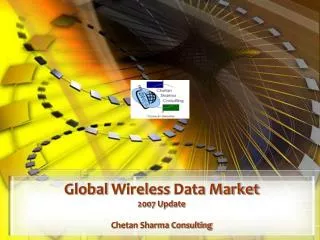 Global Wireless Data Market 2007 Update Chetan Sharma Consulting