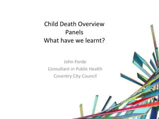 Child Death Overview Panels What have we learnt?