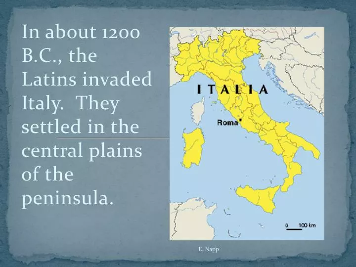 in about 1200 b c the latins invaded italy they settled in the central plains of the peninsula