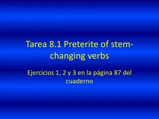 tarea 8 1 preterite of stem changing verbs