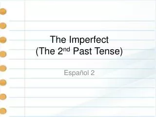 The Imperfect (The 2 nd Past Tense)