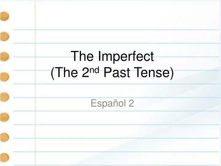 the imperfect the 2 nd past tense