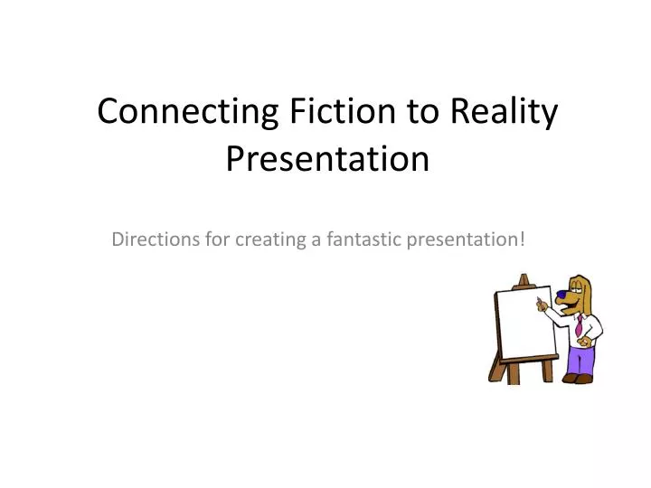 connecting fiction to reality presentation