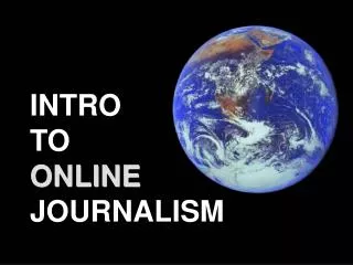 INTRO TO ONLINE JOURNALISM