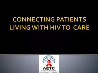 CONNECTING PATIENTS LIVING WITH HIV TO CARE