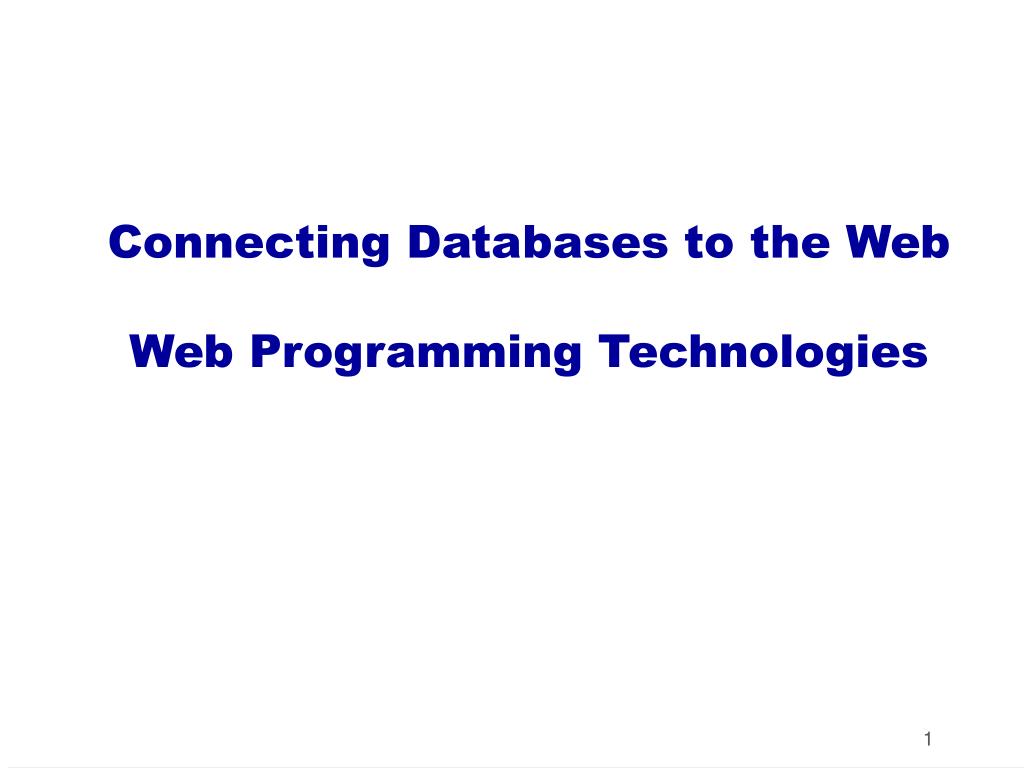 PPT - Connecting Databases to the Web: Overview of Web Programming ...