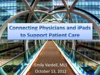 Connecting Physicians and iPads to Support Patient Care