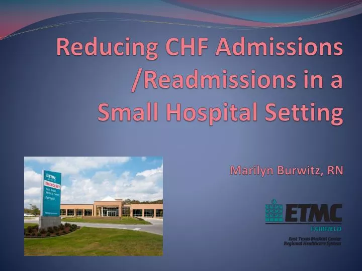 reducing chf admissions readmissions in a small hospital setting marilyn burwitz rn