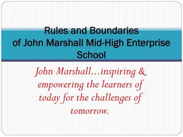 rules and boundaries of john marshall mid high enterprise school