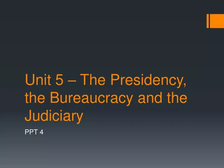 unit 5 the presidency the bureaucracy and the judiciary